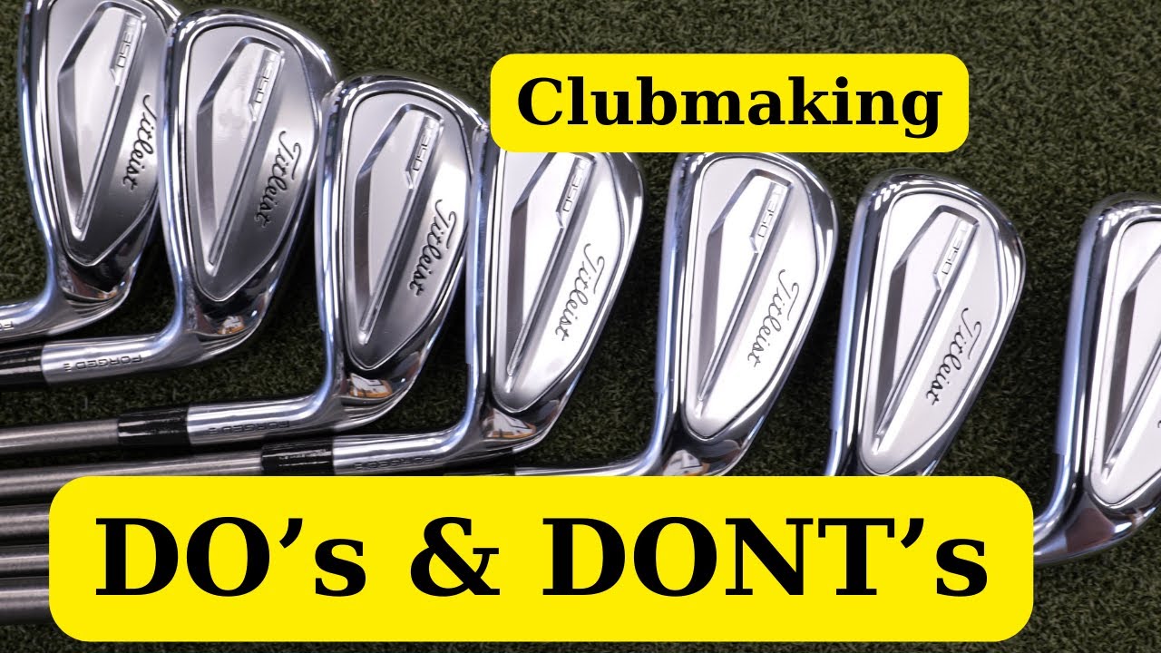 Golf Club Making DOs and DONTs - tips
