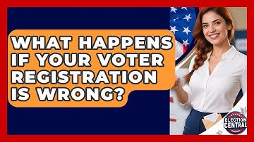 What Happens If Your Voter Registration Is Wrong? - Election Central Channel