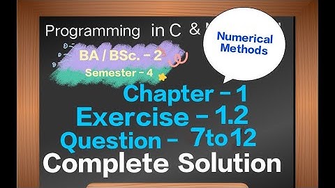 Exercise 1.2 Solution || Question - 7 to 12 || Numerical Methods || BA / BSc. 2 year (Sem. - 4) ||