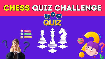Chess Quiz Challenge: Test Your Chess Knowledge! 🧠♟️