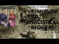 VREMEPLOV KROZ "NACISTIČKI BEOGRAD" - Beograd za početnike