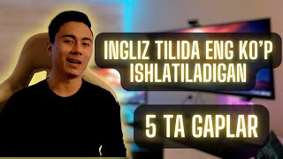 Ingliz tilida eng ko'p ishlatiladigan 5 ta gaplar | Inglizcha so'z yodlash