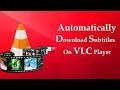 Download Subtitle - How To Download and Play Subtitles On VLC Media Play...