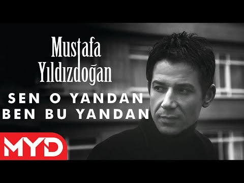 Mustafa Yıldızdoğan - Sen O Yandan Ben Bu Yandan