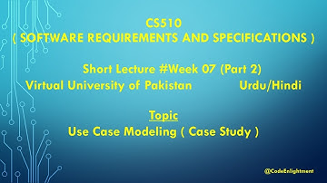CS510 ( Software Requirements and Specifications )  Short Lecture #Week 07 (Part 2)