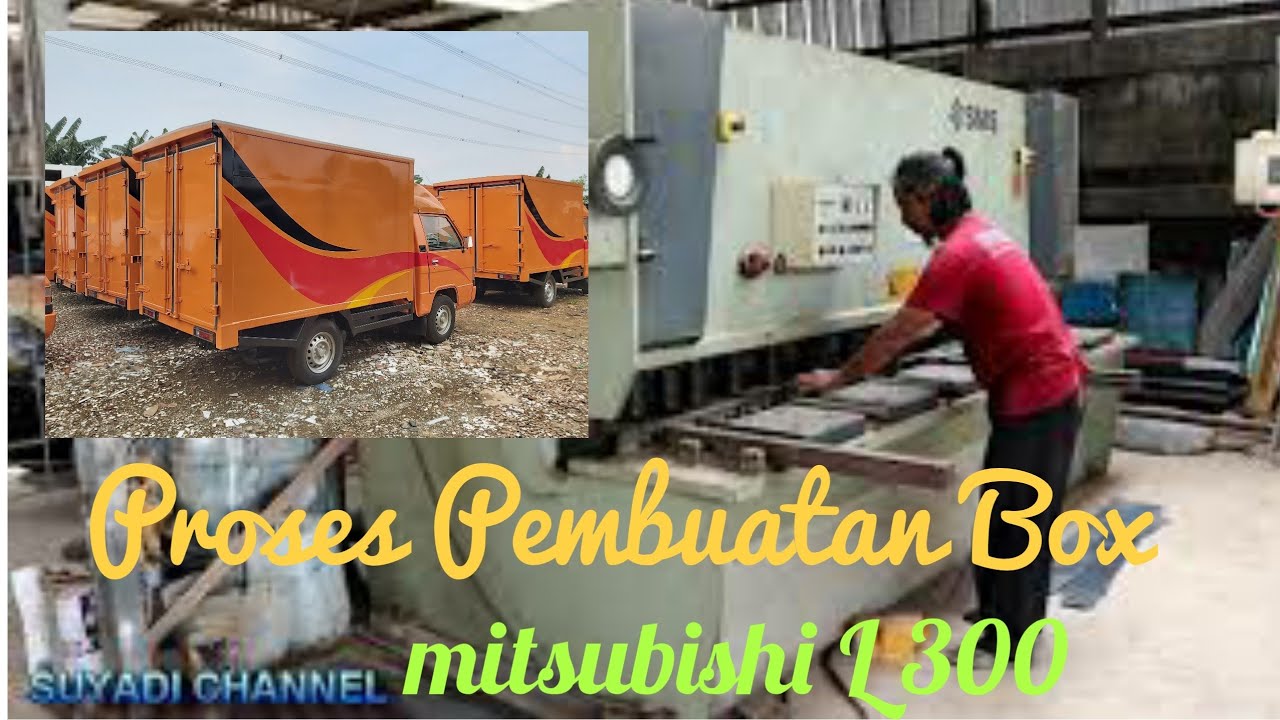 proses pembuatan box mobil mitsubishi L 300