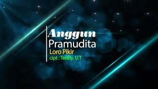 LORO PIKIR voc. ANGGUN PRAMUDITA || DANADYAKSA