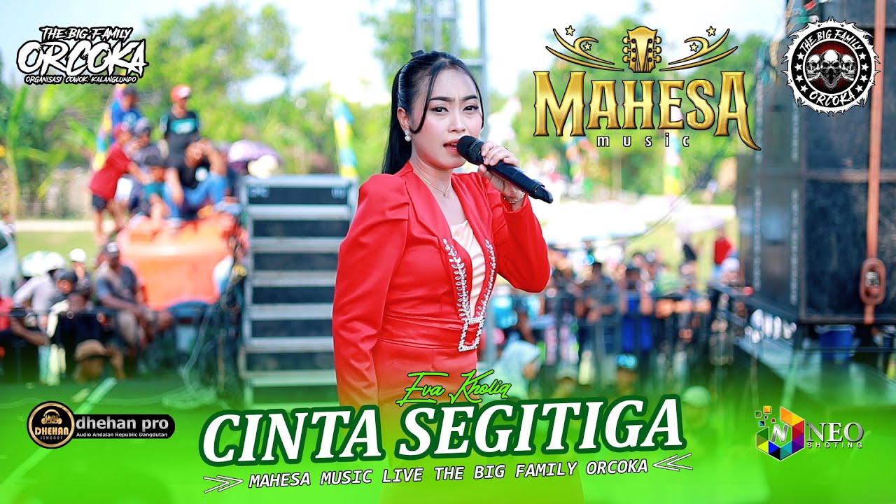 CINTA SEGITIGA - Eva Kholiq - MAHESA MUSIC - DHEHAN PRO Audio - ORCOKA 2025