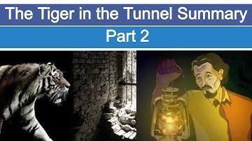The Tiger in the Tunnel Part 2