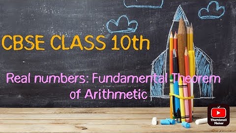 class 10 maths | real numbers | fundamental theorem of arithmetic | prime factorisation | HCF, LCM