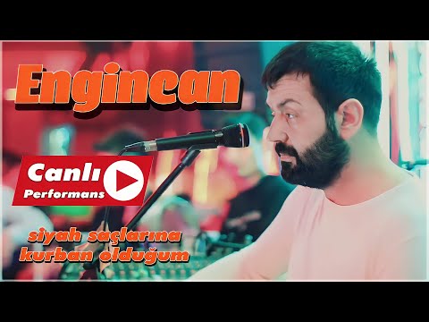 Engincan - Siyah Saçlarına Kurban Olduğum