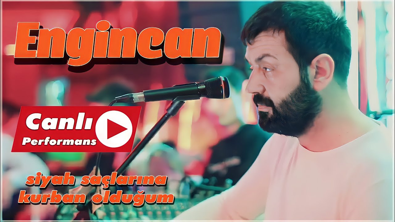 engincan siyah saclarina kurban oldugum canli performans youtube