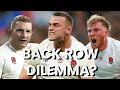 All contenders all combinations the big england backrow selection debate