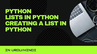 Lists in python| What is Lists in python| How  to create a list in python  (Urdu/ Hindi)