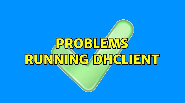 Ubuntu: Problems running dhclient (2 Solutions!!)