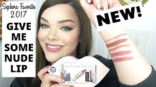 NEW! GIVE ME SOME NUDE LIP! SEPHORA FAVORITES 2017 | Try on, Swatches, & Review