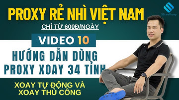 Hướng Dẫn Dùng Proxy Xoay 34 Tỉnh – Fake IP Tự Động Mỗi 60 Giây | Xoay Tự Động và Thủ Công