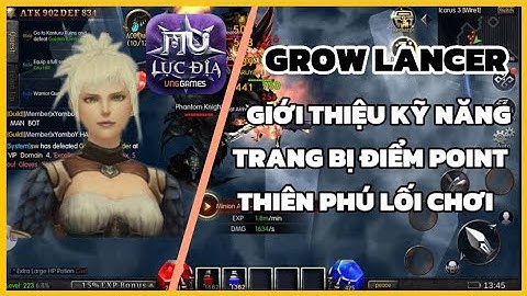 GROW LANCER - Giới Thiệu Kỹ Năng Trang Bị Điểm Point Và Thiên Phú  Lối Chơi : Mu Lục Địa VNG