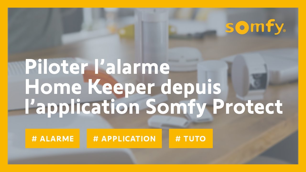 Comment Reinstaller Licone Somfy Protect Sur Page De Garde Comment piloter mon alarme Home Keeper avec l’application Somfy Protect
