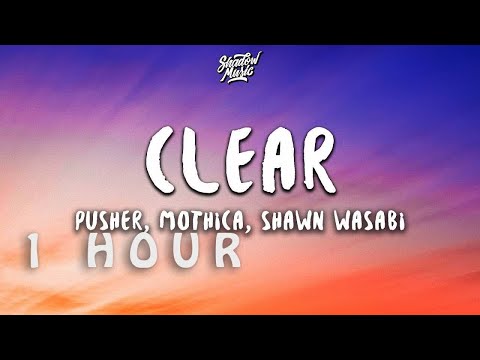 [ 1 HOUR ] Pusher - Clear ft Mothica Shawn Wasabi Remix (Lyrics)