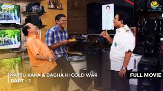 Nattu Kaka & Bagha ki Cold War! | FULL MOVIE | Part 1 | Taarak Mehta Ka Ooltah Chashmah