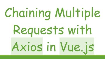 Chaining Multiple Requests with Axios in Vue.js