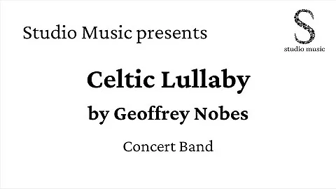 Celtic Lullaby by Geoffrey Nobes for Concert Band