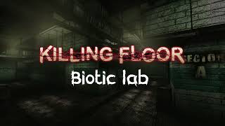 Killing floor 1 - Ambient and atmosphere - Biotic Lab