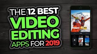 Best video editing apps for phones (2019)