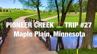 PIONEER CREEK ⛳️ TRIP #27 Maple Plain, Minnesota