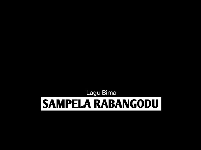 Lagu Bima ( SAMPELA RABANGODU ) yang lagi viral🥺🥺 | lirik  cover  lasangi23 class=