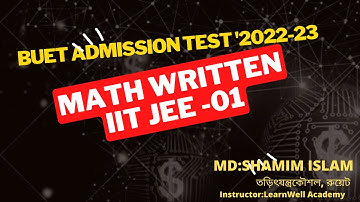 BUET ADMISSION TEST 2022-23 II    IIT JEE-O1 MATH II BUET MATH WRITTEN II