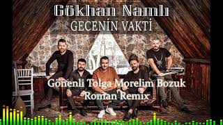 Gönenli Tolga feat Gökhan Namlı Morelim Bozuk Roman Remix