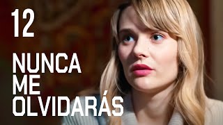 Nunca me olvidarás | Capítulo 12 | Película romántica en Español Latino