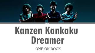 ONE OK ROCK - Kanzen Kankaku Dreamer (完全感覚Dreamer) (Lyrics Kan/Rom/Eng/Esp)