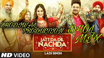 Jatt Da Dil Dhol Mix Punjabi Bhangra Song By Ladi Singh, Ranbir Singh Bhodiwal production