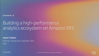AWS re:Invent 2019: Building a high-performance analytics ecosystem on Amazon EKS (DEM08-S)