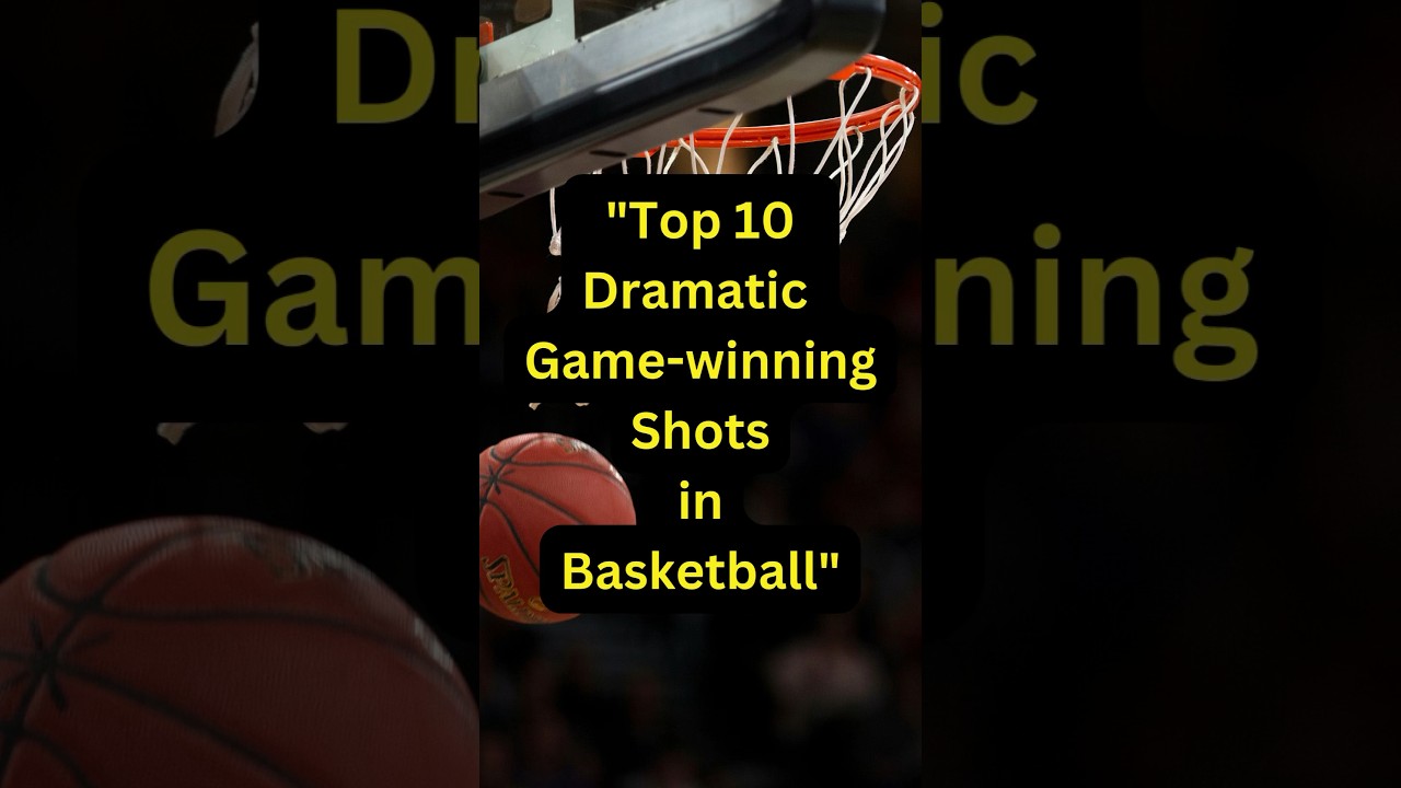 Top 10 Dramatic Game Winning Shots in Basketball shorts YouTube