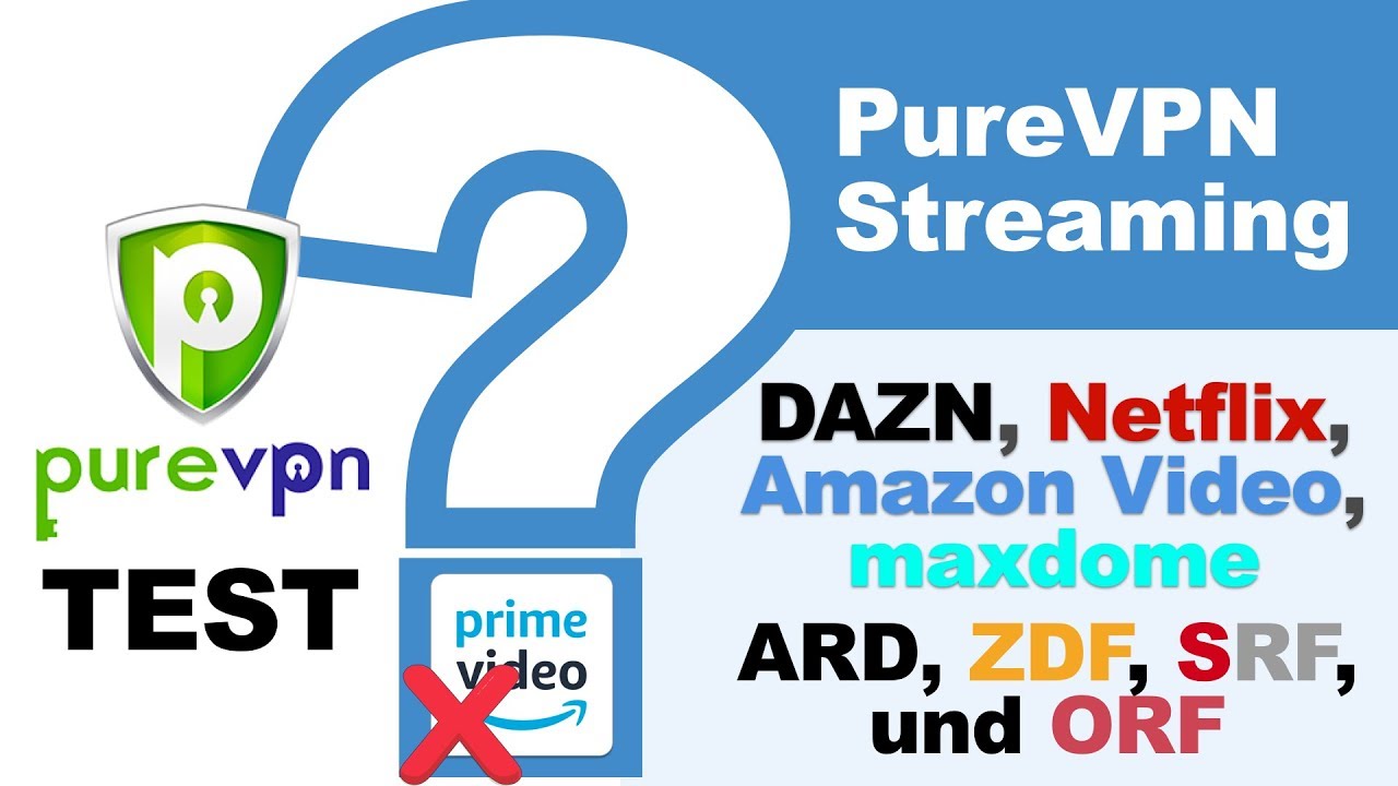 PureVPN Test mit deutschen Streaming Plattformen (Netflix, DAZN, Maxdome, ARD, ZDF, SRF, ORF)