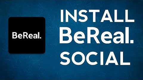 How to download and install Bereal App