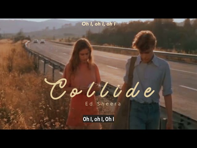 Vietsub | Collide - Ed Sheeran | Lyrics Video class=