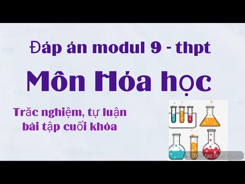 Video Đáp án modul 9 môn Hóa học-THPT/ có hướng dẫn tải tự... - youtube