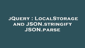 jQuery : LocalStorage and JSON.stringify JSON.parse