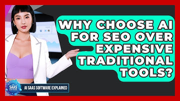 Why Choose AI For SEO Over Expensive Traditional Tools? - AI SaaS Software Explained