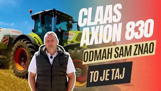 Claas Axion 830 Kad Sam Ga Probao, Odmah Sam Znao Da Ga Kupujem
