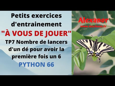 Python #66 "A VOUS DE JOUER"  TP7 Nombre de lancers d'un dé pour avoir la première fois un 6