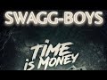 Swaggboystime is money