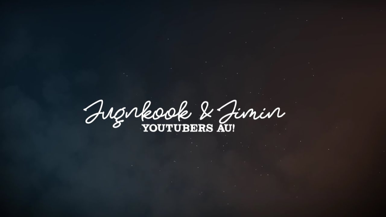Youtubers AU! || Jikook | Jimin & Jungkook
