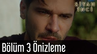 Siyah İnci 3. Bölüm Önizleme