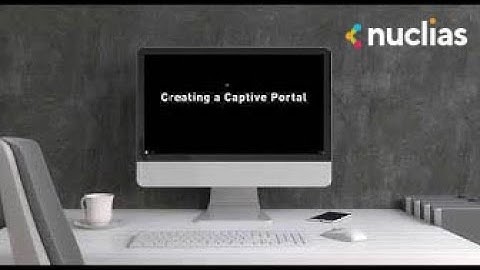 4. Nuclias Cloud Tutorial Video: How to Configure a Captive Portal